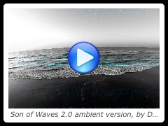 Son of Waves 2.0 ambient version, by Dylan Tauber