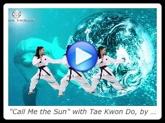 "Call Me the Sun" with Tae Kwon Do, by Dylan Tauber